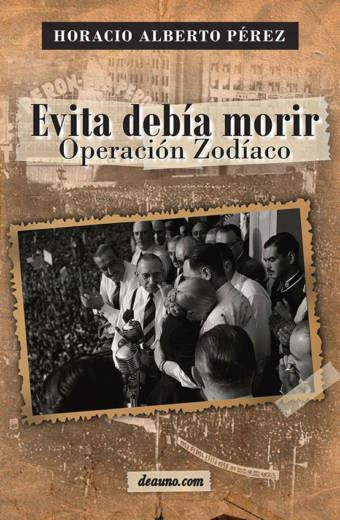 Evita debía morir - Operación Zodíaco