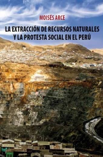 La extracción de recursos naturales y la protesta social en el Perú