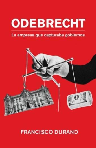 Odebrecht, la empresa que capturaba gobiernos