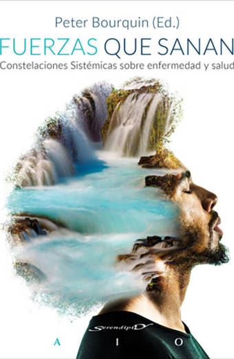 Fuerzas que sanan. Constelaciones sistémicas sobre enfermedad y salud