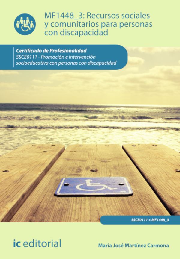 Recursos sociales y comunitarios para personas con discapacidad. SSCE0111 - Promoción e intervención socioeducativa con personas con discapacidad