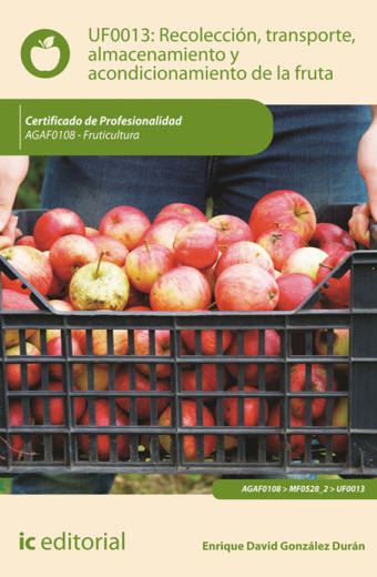 Recolección, transporte, almacenamiento y acondicionamiento de la fruta. AGAF0108 - Fruticultura