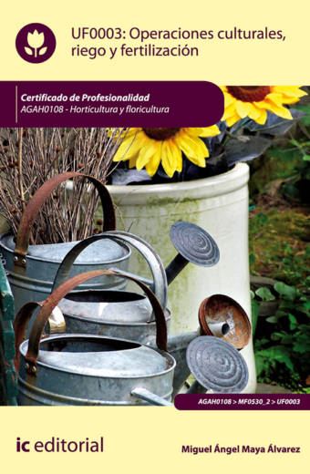 Operaciones culturales, riego y fertilización. AGAH0108 - Horticultura y floricultura