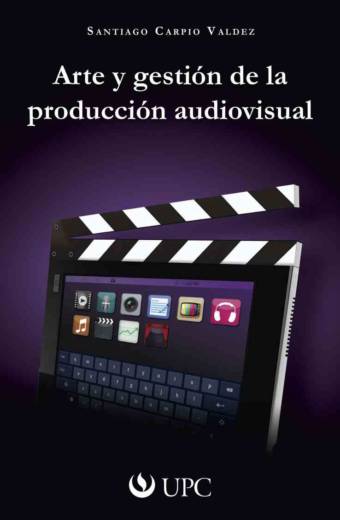 Arte y gestión de la produccion audiovisual
