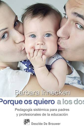 Porque os quiero a los dos. Pedagogía sistémica para padres y profesionales de la educación