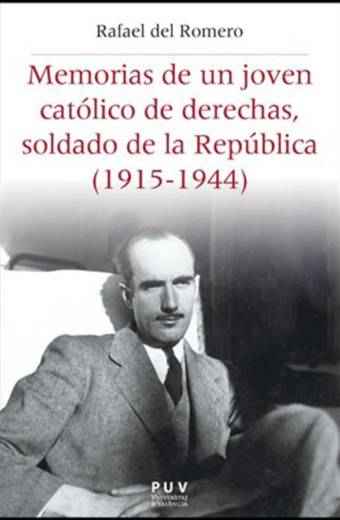 Memorias de un joven católico de derechas, soldado de la República (1915-1944)