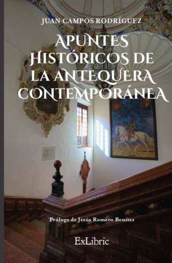 Apuntes históricos de la Antequera Contemporánea