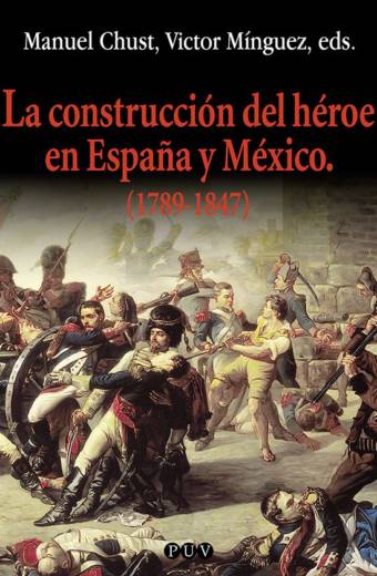 La construcción del héroe en España y México (1789-1847)