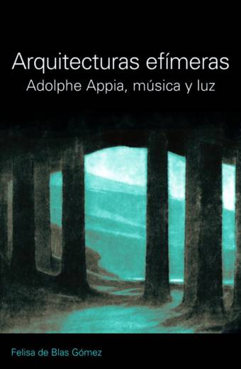 Arquitecturas efímeras. Adolphe Appia, música y luz