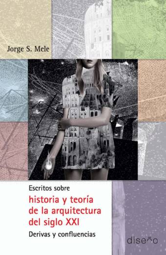 Escritos sobre historia y teoría de la arquitectura del siglo XXI