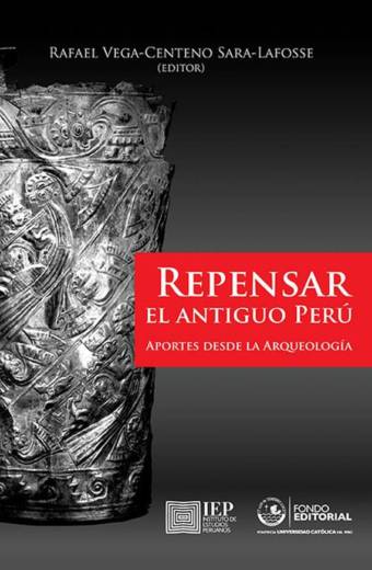 Repensar el antiguo Perú: aportes desde la Arqueología