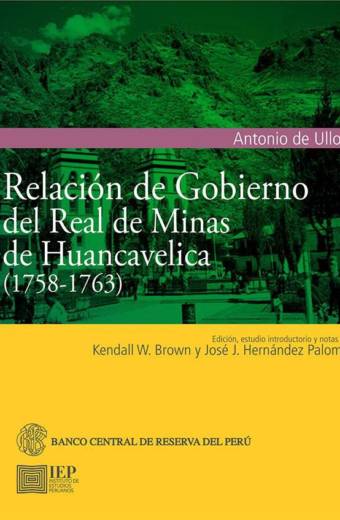 Relación de gobierno del Real de minas de Huancavelica (1758-1763)