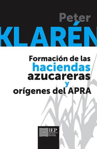 Formación de las haciendas azucareras y orígenes del APRA