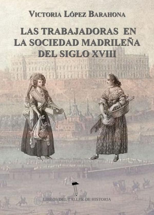 Las Trabajadoras en la sociedad madrileña del siglo XVIII