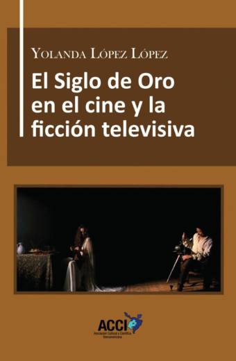 El Siglo de Oro en el cine y la ficción televisiva