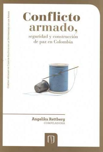 Conflicto armado, seguridad y construcción de paz en Colombia