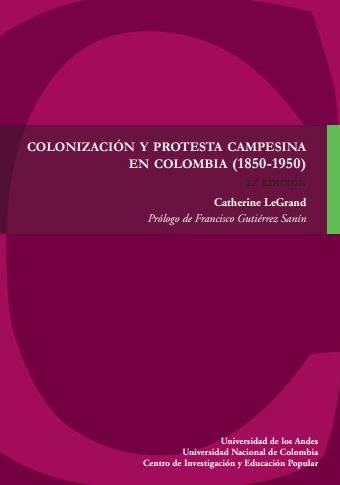 Colonización y protesta campesina en Colombia (1850-1950)