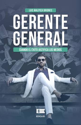 Gerente general Cuando el éxito justifica los medios