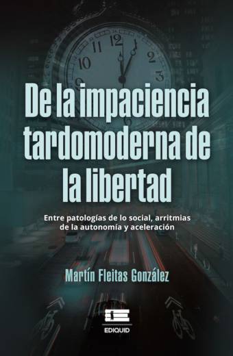 De la impaciencia tardomoderna de la libertad.