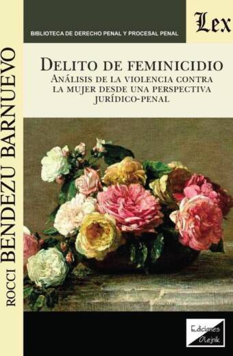 Delito de feminicidio. Análisis de violencia contra la mujer desde perspectiva jurídico-penal