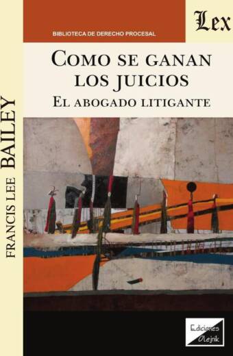 Como se ganan los juicios. El abogado litigante