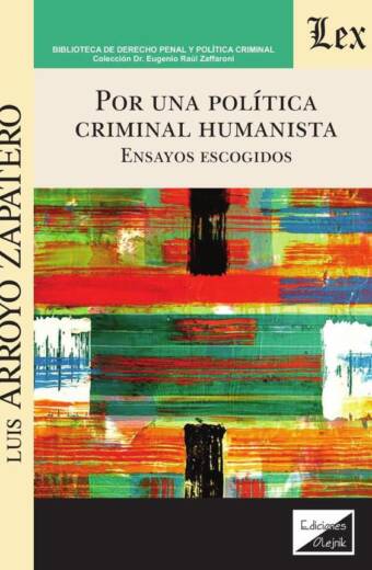 Por una política criminal humanista. Ensayos escogidos