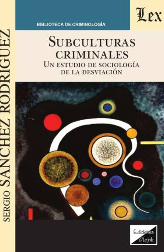 Subculturas criminales. Un estudio de la sociología de la desviación