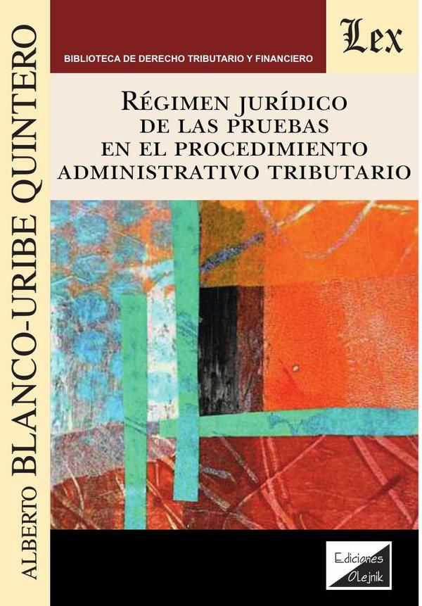 Régimen jurídico de las pruebas en el procedimiento administrativo tributario