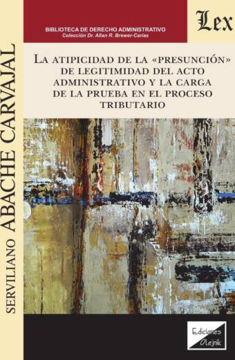 Atipicidad de la presunción de legitimidad del acto administrativo
