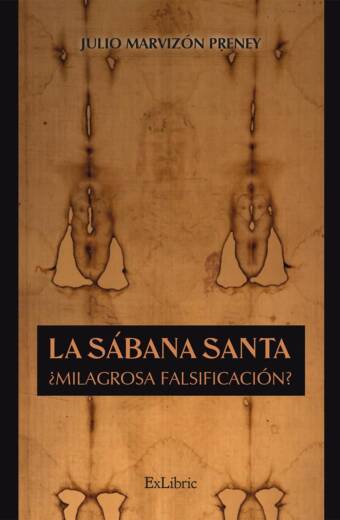 La Sábana Santa. ¿Milagrosa falsificación?