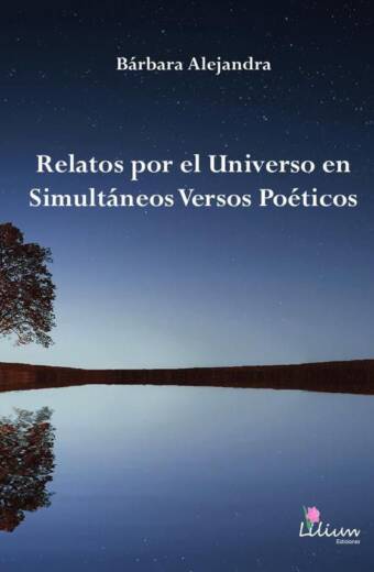 Relatos por el Universo en simultáneos versos poéticos
