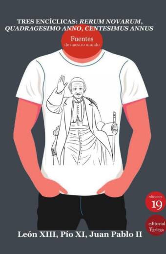 Tres encíclicas: Rerum Novarum, Quadrágesimo anno, Centesimus annus
