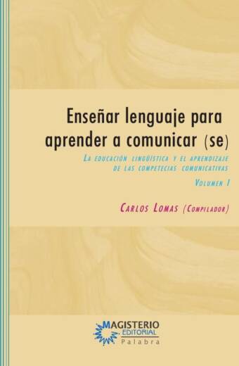 Enseñar lenguaje para aprender a comunicar(se) Volumen I
