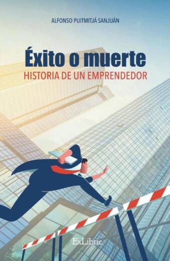 Éxito o muerte. Historia de un emprendedor