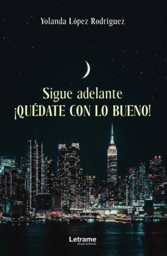 Sigue adelante. ¡Quédate con lo bueno!