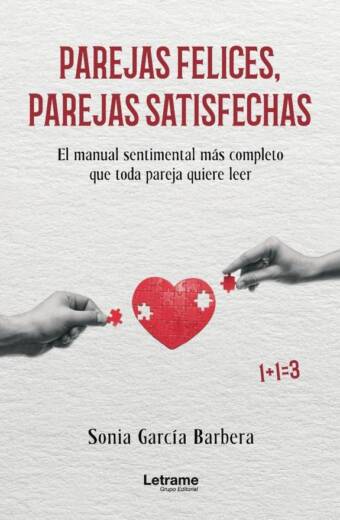 Parejas felices, parejas satisfechas. El manual sentimental más completo que toda pareja quiere leer