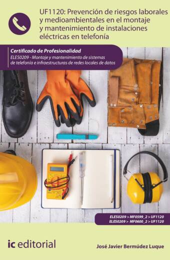 Prevención de riesgos laborales y medioambientales en el montaje y mantenimiento de instalaciones eléctricas en telefonía. ELES0209 - Montaje y mantenimiento de sistemas de telefonía e infraestructuras de redes locales de datos