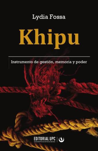 Khipu. Instrumento de gestión, memoria y poder