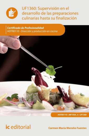 Supervisión en el desarrollo de las preparaciones culinarias hasta su finalización. HOTR0110 - Dirección y producción en cocina