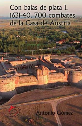 Con balas de plata I. 1631-40. 700 combates de la Casa de Austria