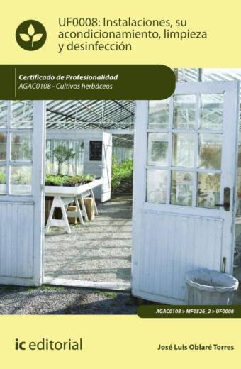 Instalaciones, su acondicionamiento, limpieza y desinfección. AGAC0108 - Cultivos herbáceos