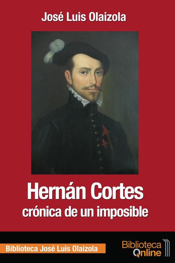 Hernán Cortés, crónica de un imposible