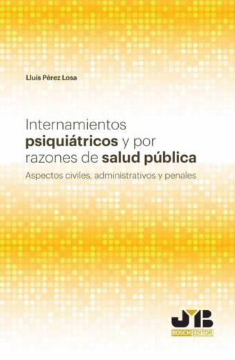 Internamientos psiquiátricos y por razones de salud pública.