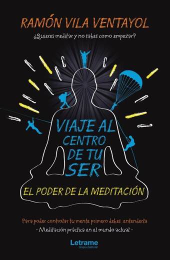 Viaje al centro de tu ser. El poder de la meditación