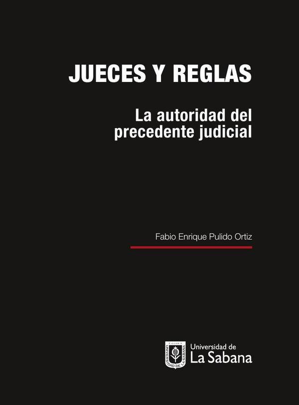Jueces y reglas. La autoridad del precedente judicial