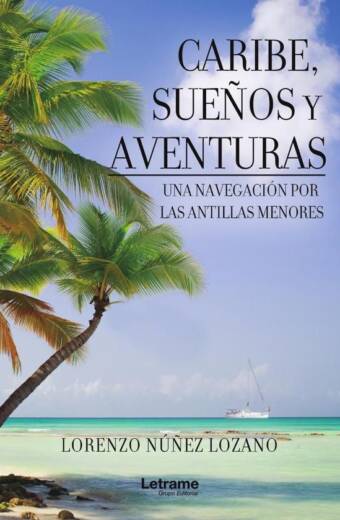 Caribe, sueños y aventuras. Una navegación por las Antillas Menores