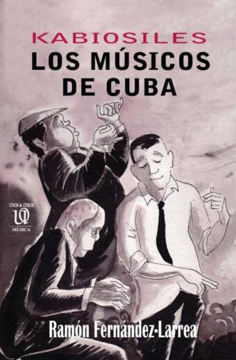 Kabiosiles. Los músicos de Cuba
