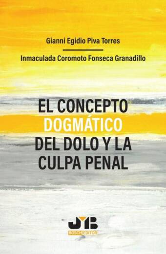 El concepto dogmático del dolo y la culpa penal
