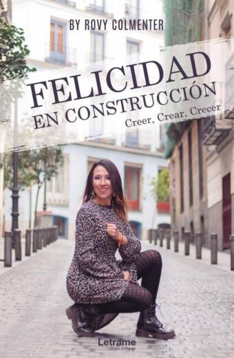 Felicidad en construcción. Creer, crear, crecer