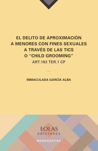 El delito de aproximación a menores con fines sexuales a través de las TICS o “Child Grooming”
